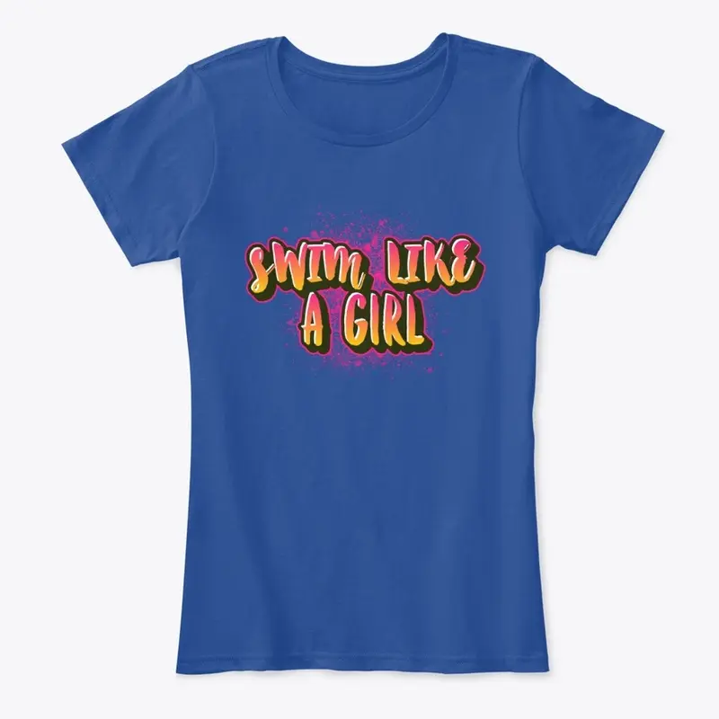 Swim Like a Girl - Swim Team Gift