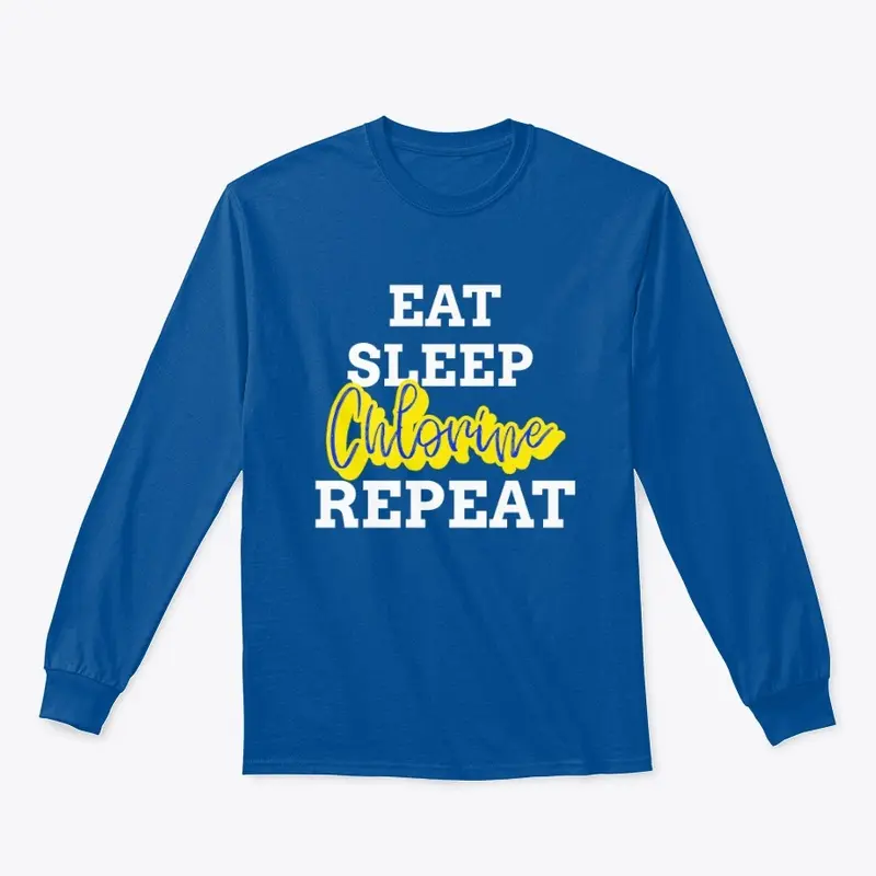 Eat Sleep Chlorine Repeat