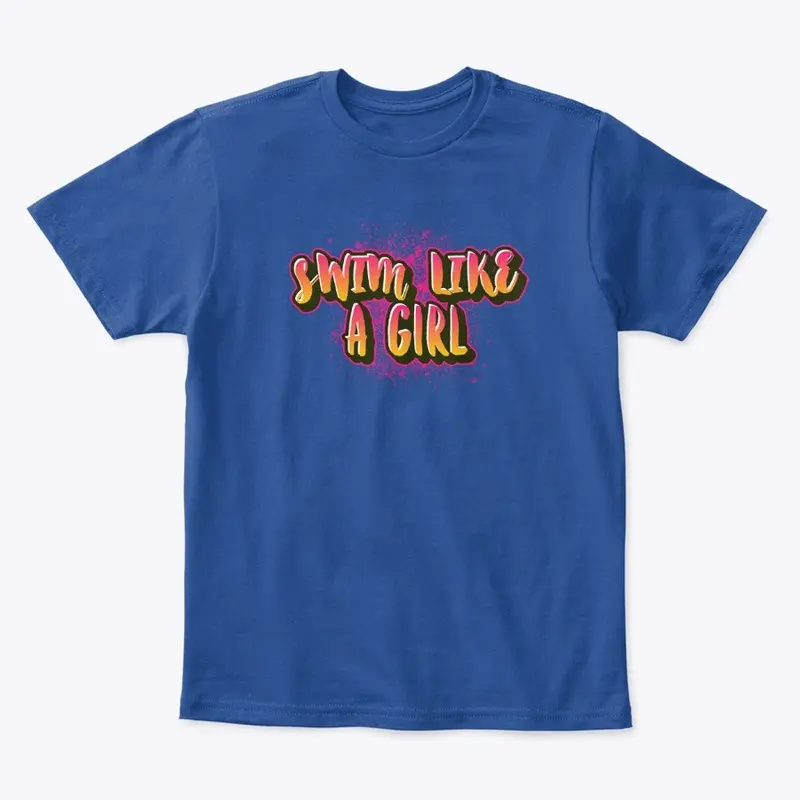 Swim Like a Girl - Swim Team Gift